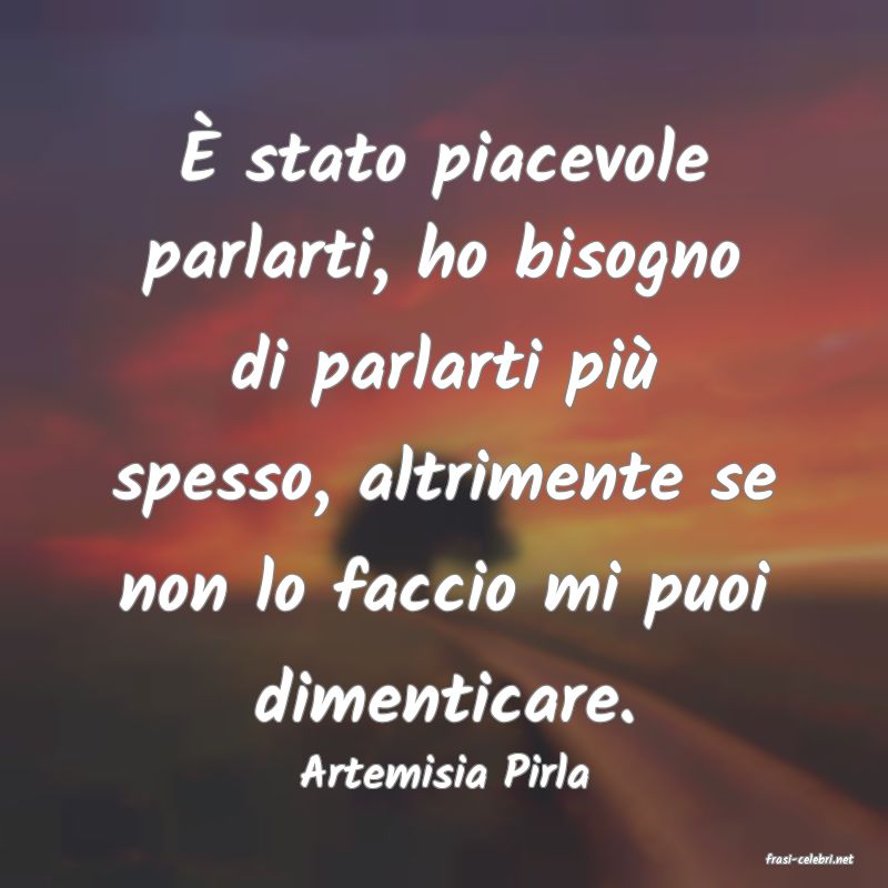 frasi di  Artemisia Pirla
