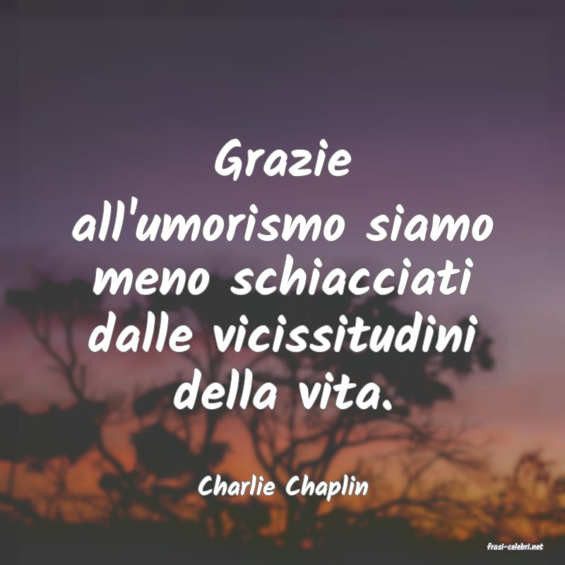 frasi di  Charlie Chaplin
