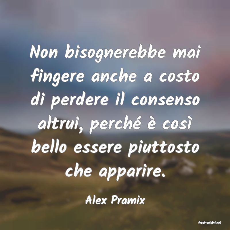 frasi di  Alex Pramix
