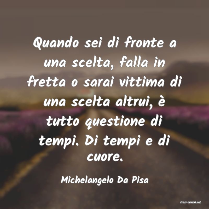 frasi di  Michelangelo Da Pisa
