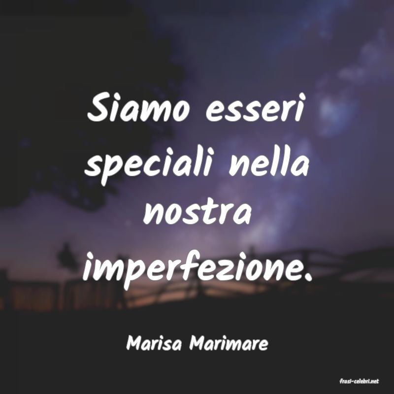 frasi di  Marisa Marimare

