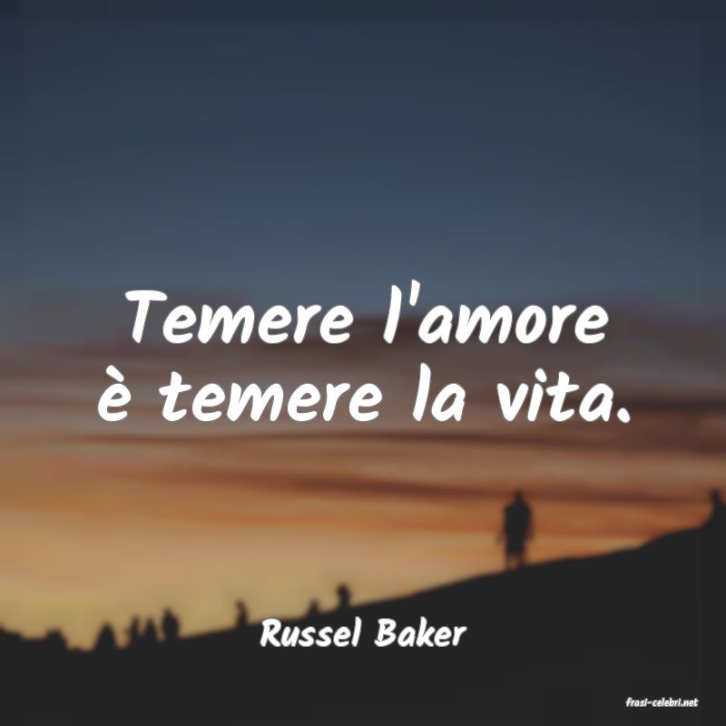 frasi di  Russel Baker
