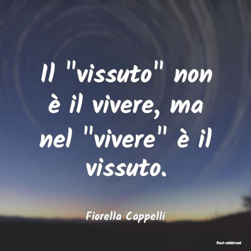 frasi di  Fiorella Cappelli
