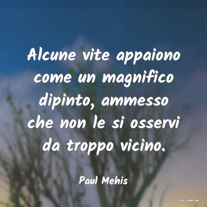 frasi di  Paul Mehis

