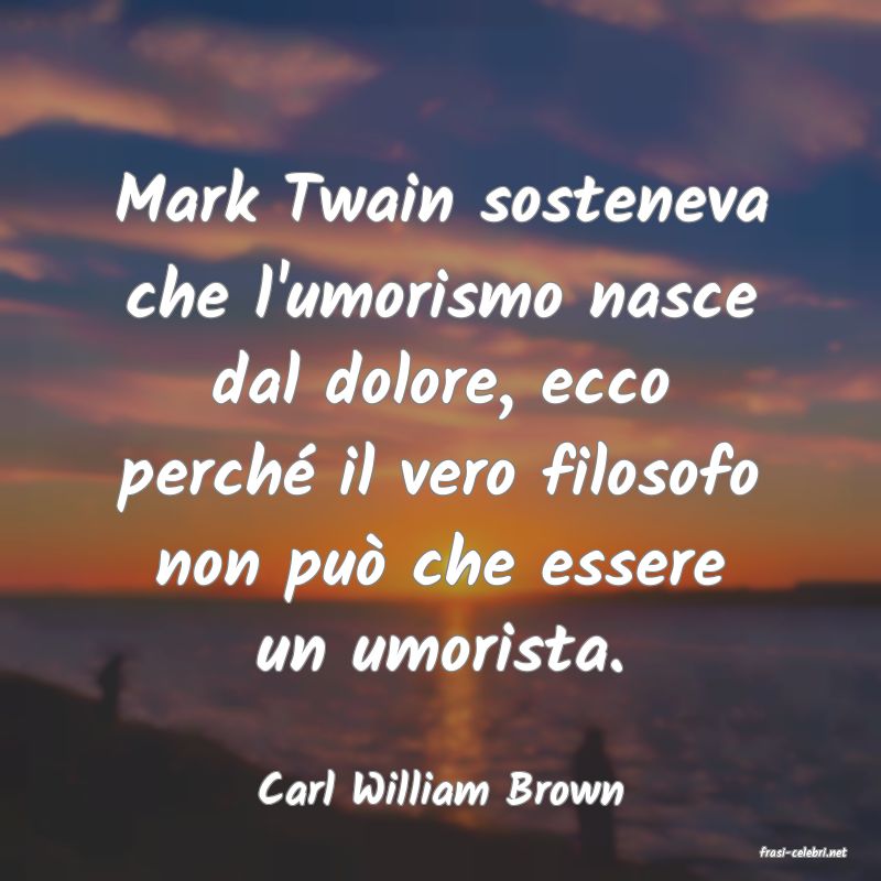 frasi di Carl William Brown