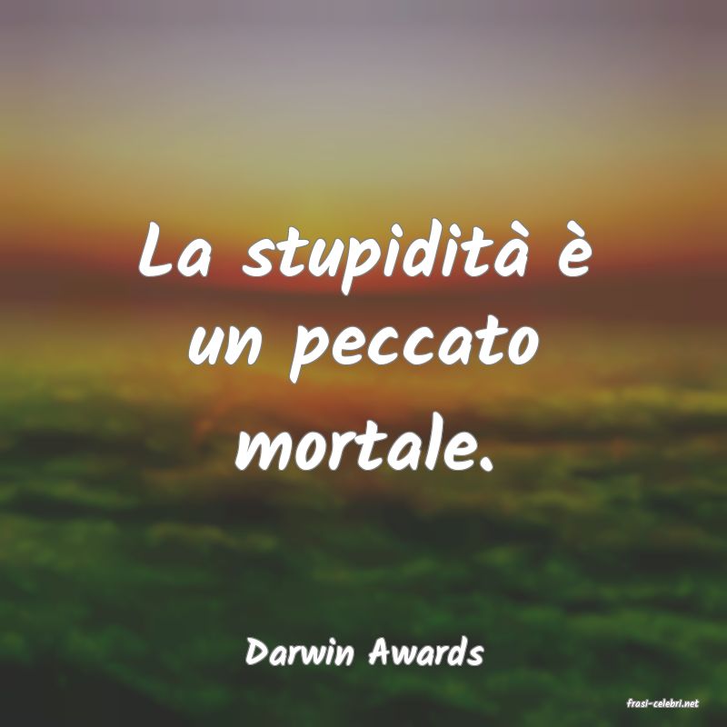 frasi di Darwin Awards
