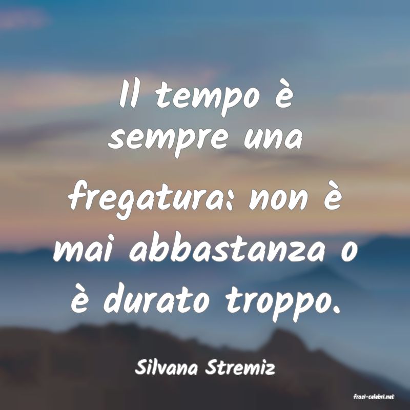 frasi di Silvana Stremiz