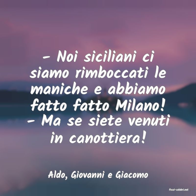 frasi di Aldo, Giovanni e Giacomo