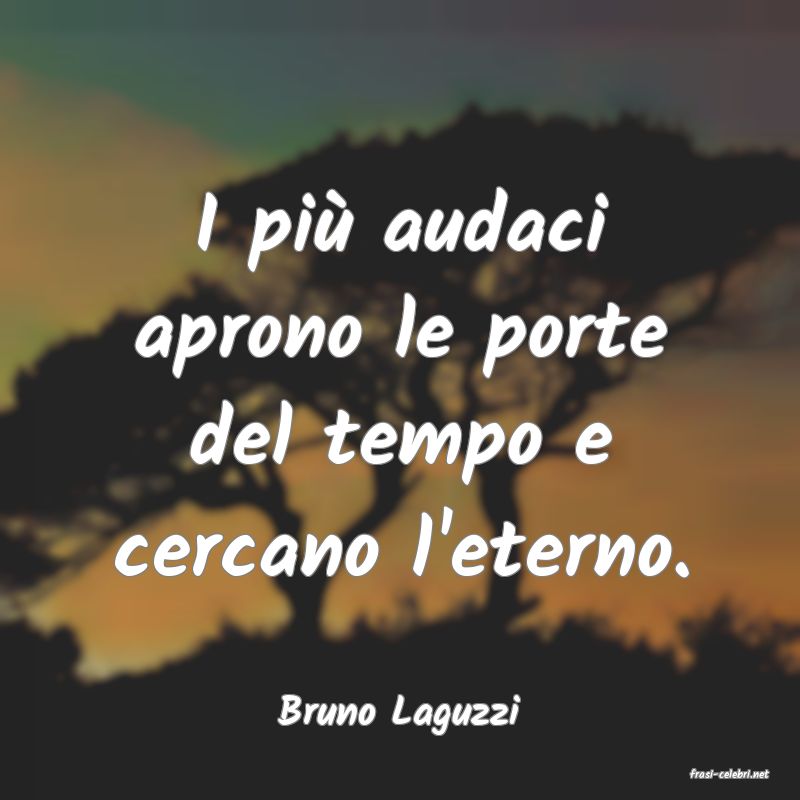frasi di Bruno Laguzzi