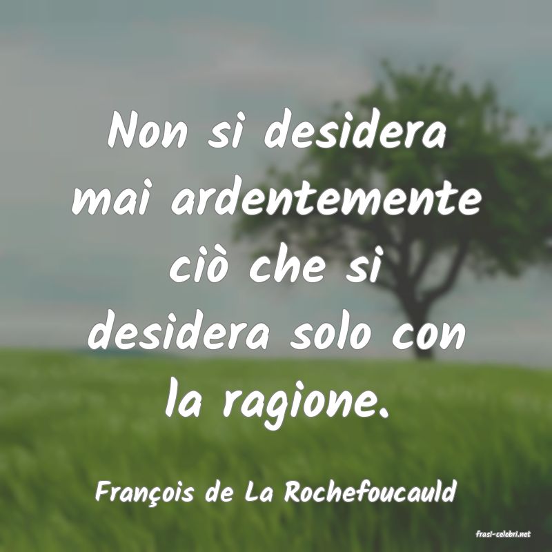 frasi di Franois de La Rochefoucauld