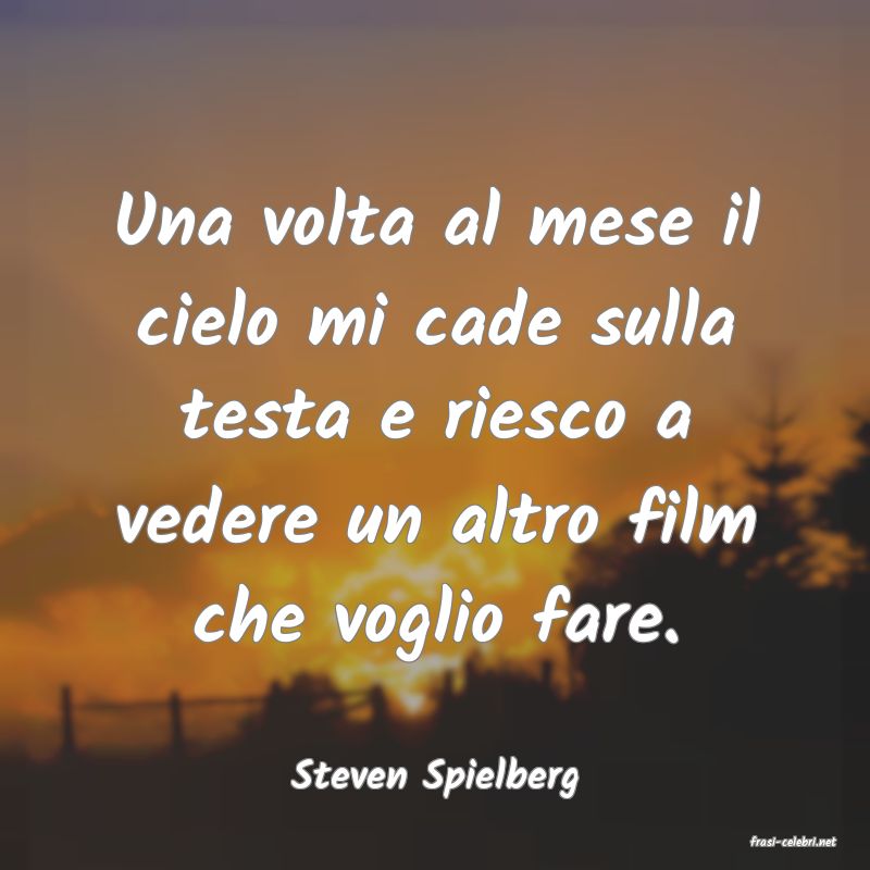 frasi di Steven Spielberg