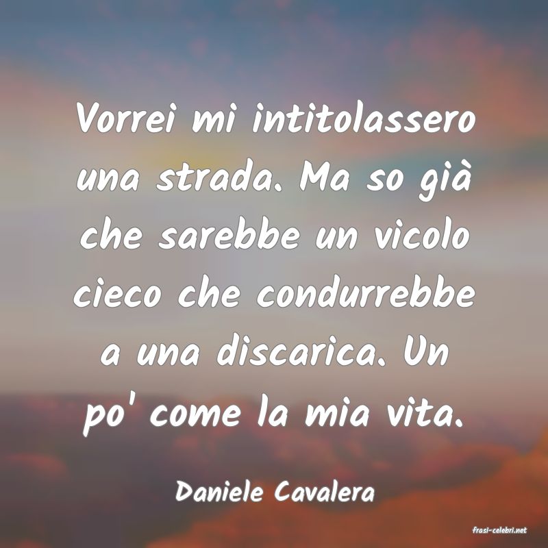 frasi di Daniele Cavalera