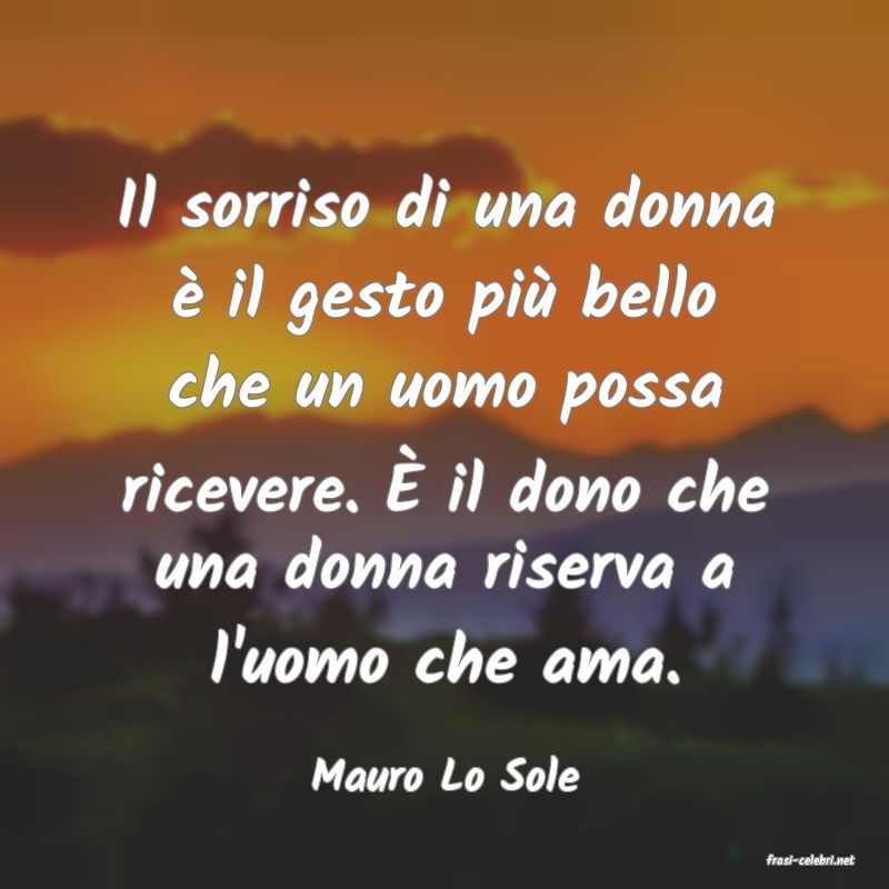 frasi di  Mauro Lo Sole
