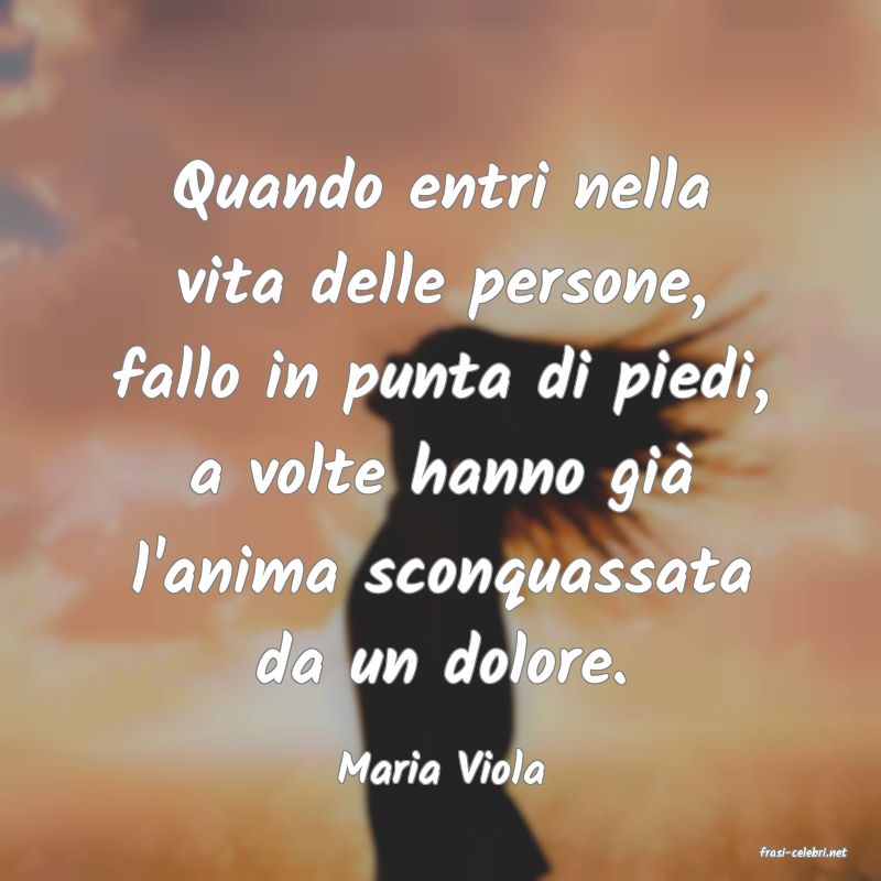 frasi di  Maria Viola
