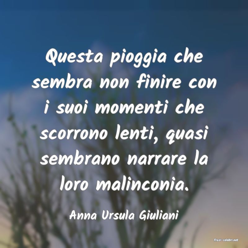 frasi di  Anna Ursula Giuliani
