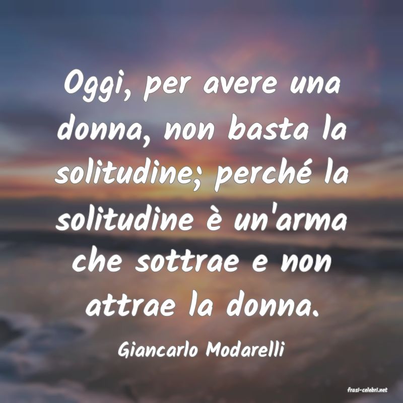 frasi di  Giancarlo Modarelli
