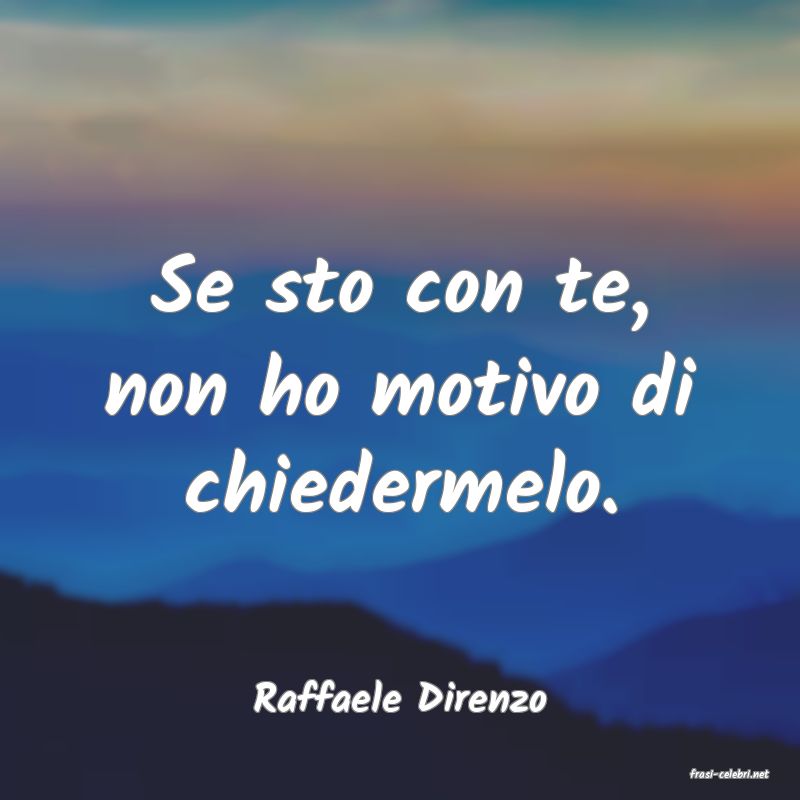 frasi di  Raffaele Direnzo
