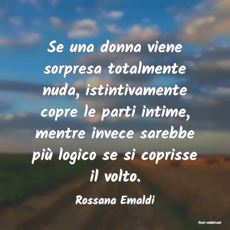 frasi di  Rossana Emaldi
