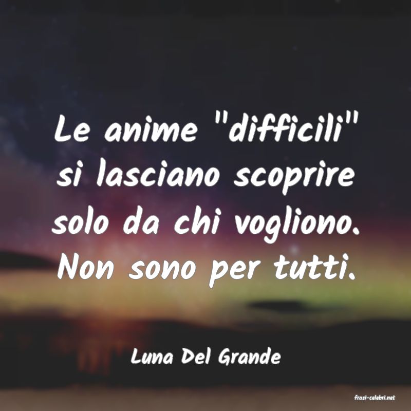 frasi di  Luna Del Grande
