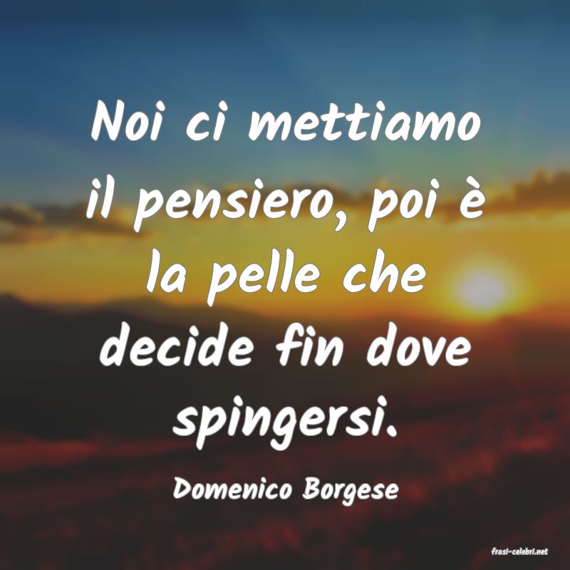 frasi di  Domenico Borgese
