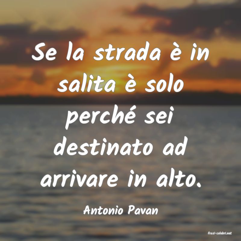 frasi di  Antonio Pavan

