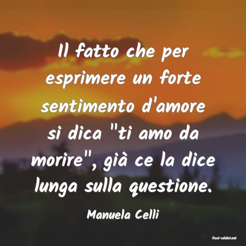 frasi di  Manuela Celli
