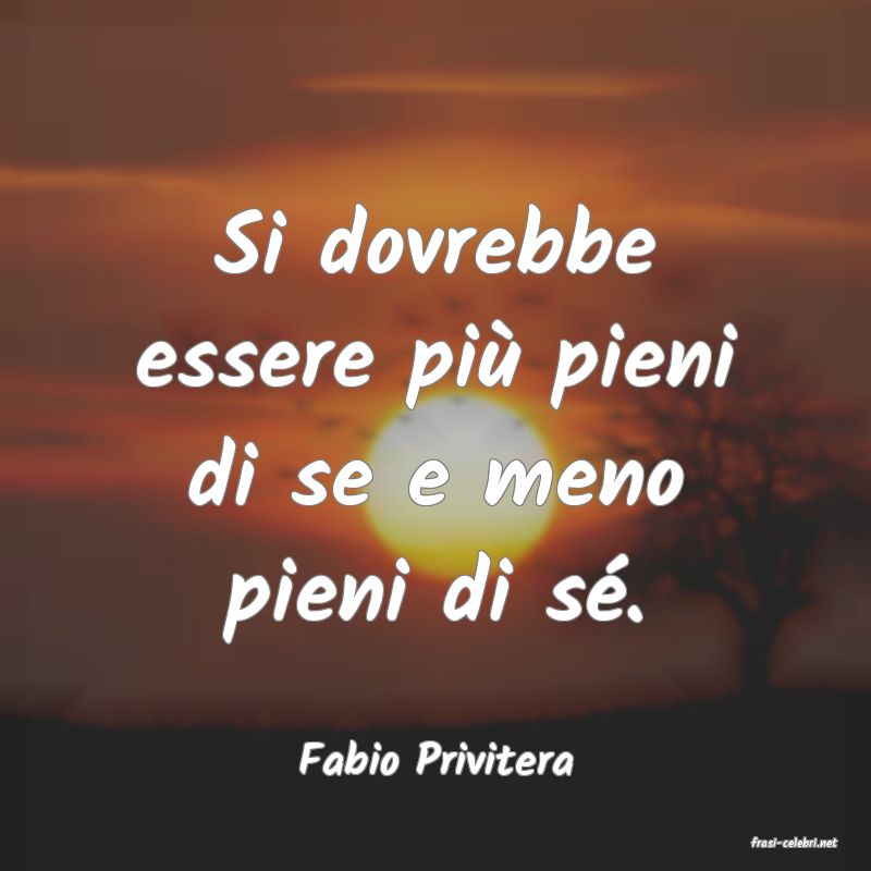 frasi di  Fabio Privitera
