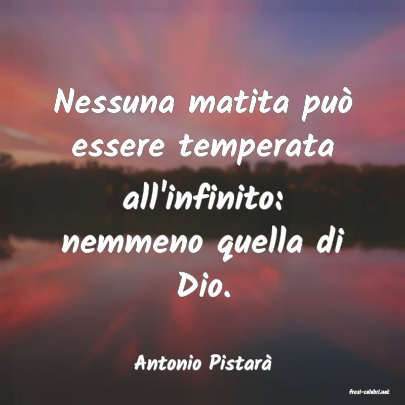frasi di Antonio Pistar