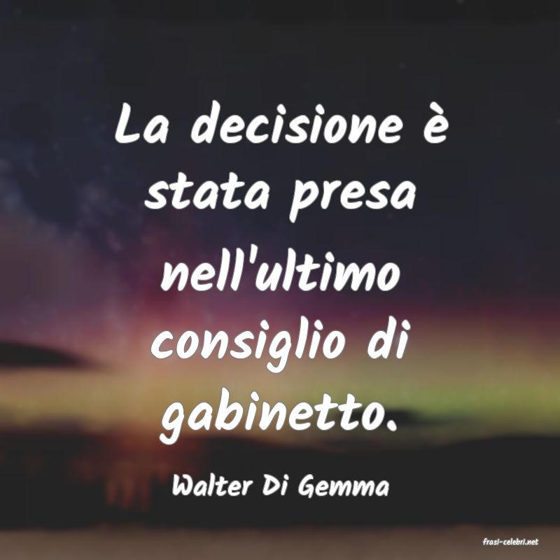 frasi di  Walter Di Gemma
