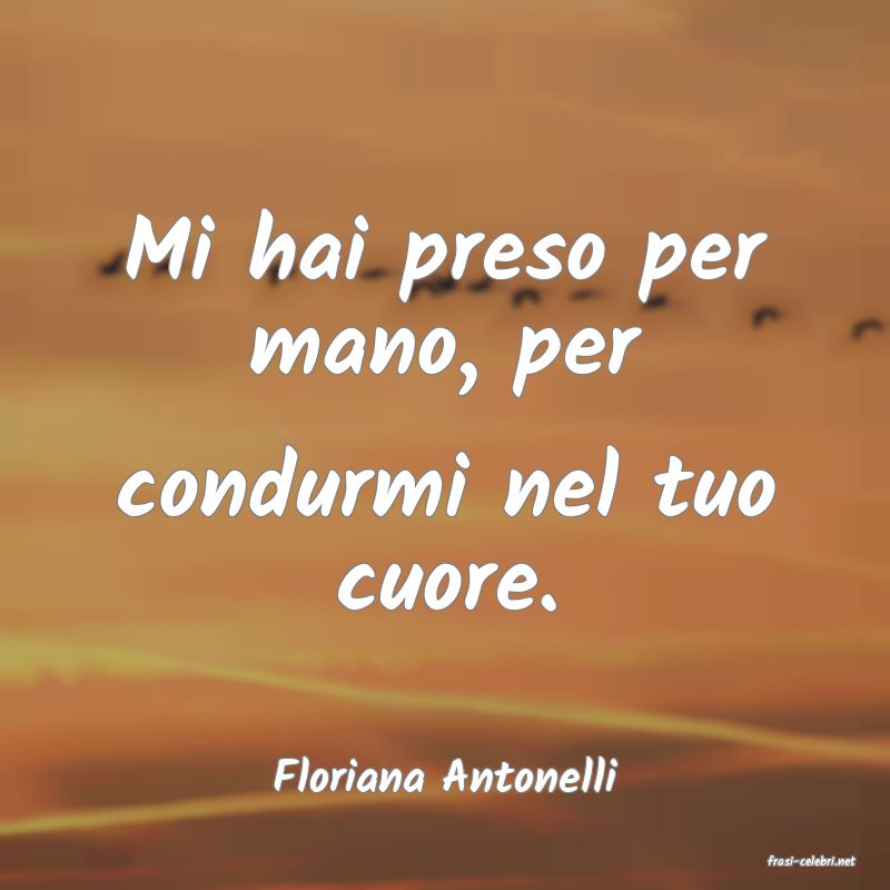 frasi di  Floriana Antonelli
