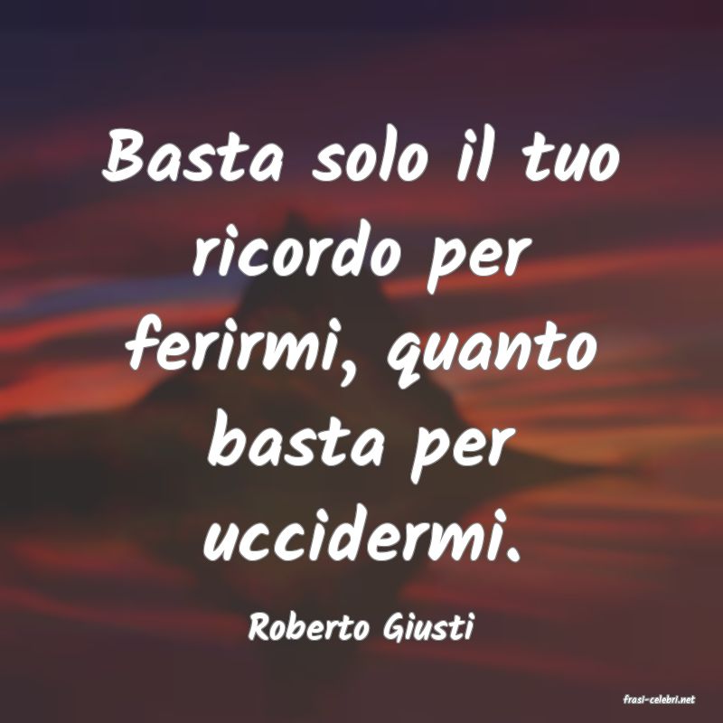 frasi di  Roberto Giusti
