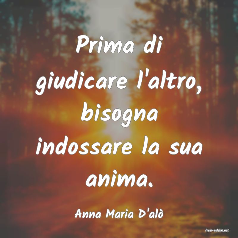 frasi di Anna Maria D'al