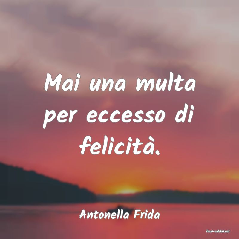 frasi di Antonella Frida