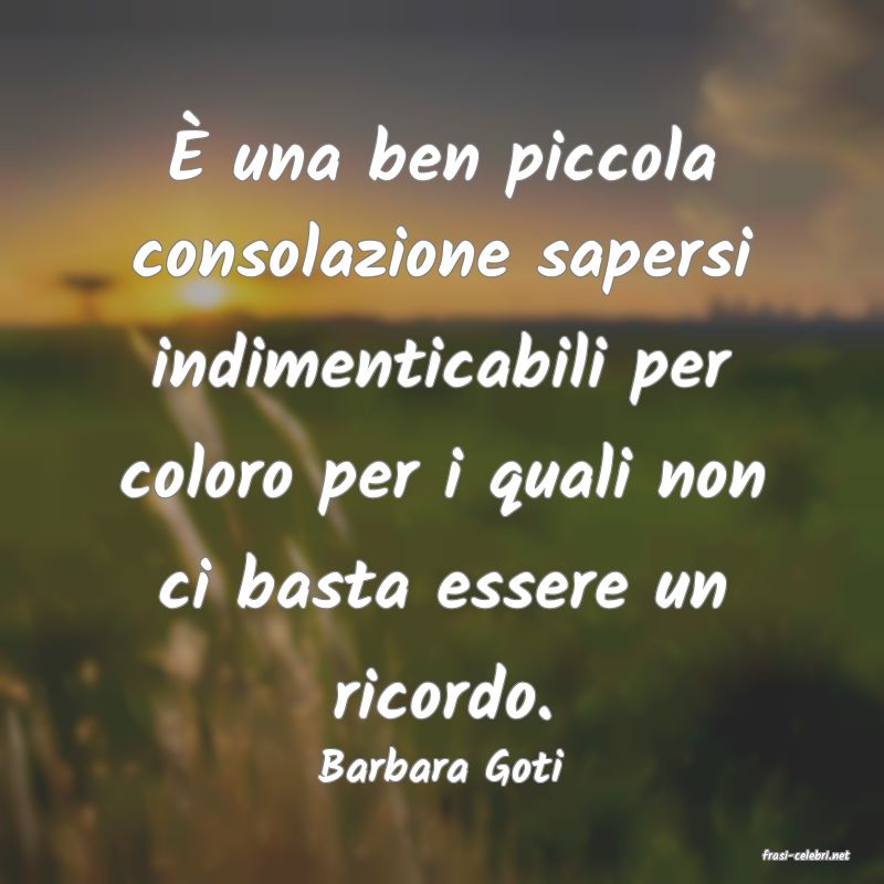 frasi di  Barbara Goti
