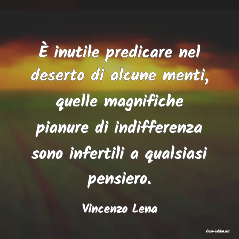 frasi di  Vincenzo Lena

