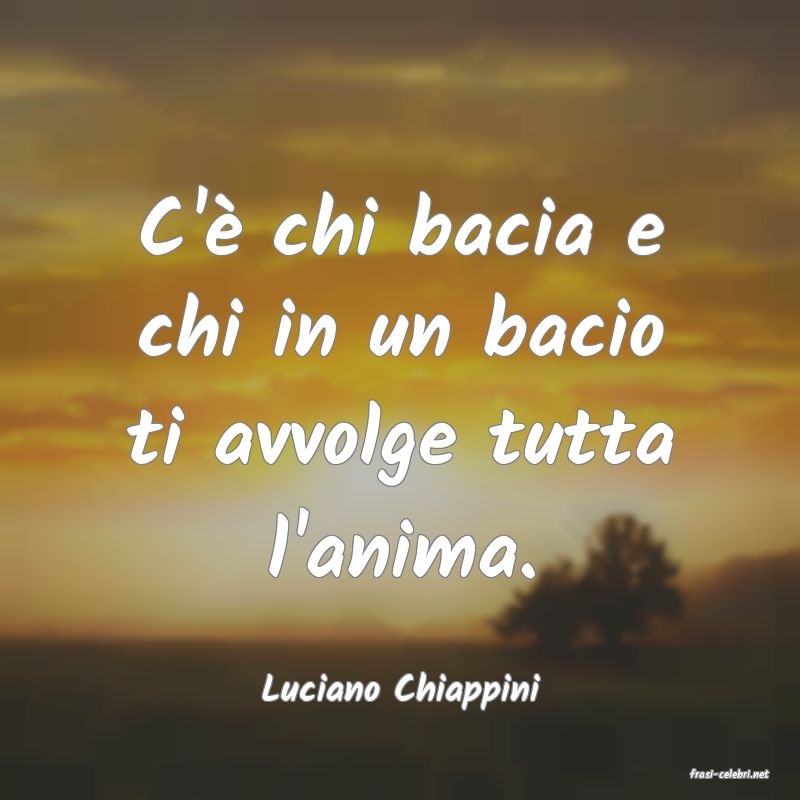 frasi di  Luciano Chiappini
