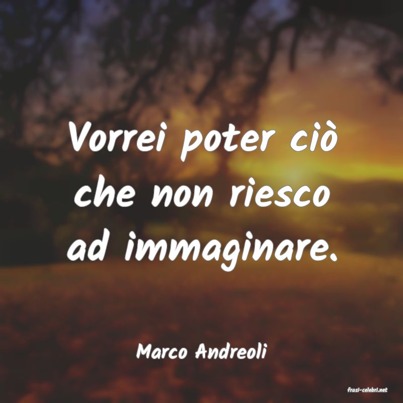 frasi di  Marco Andreoli
