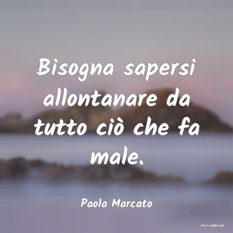 frasi di  Paola Marcato
