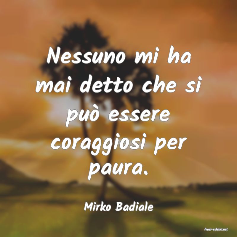 frasi di  Mirko Badiale
