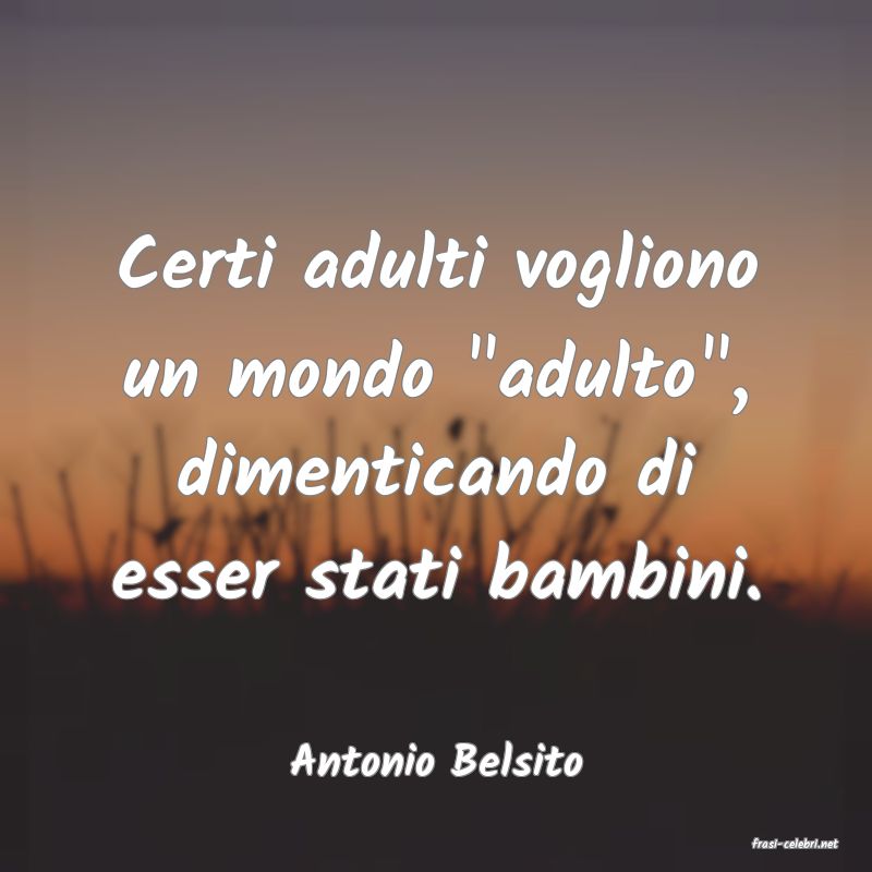 frasi di  Antonio Belsito
