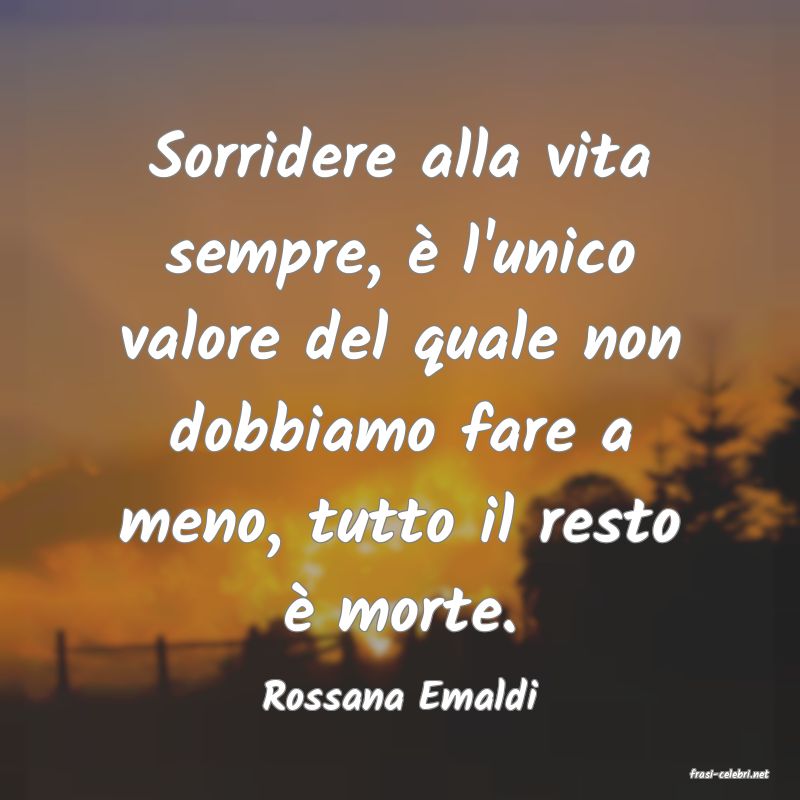 frasi di  Rossana Emaldi
