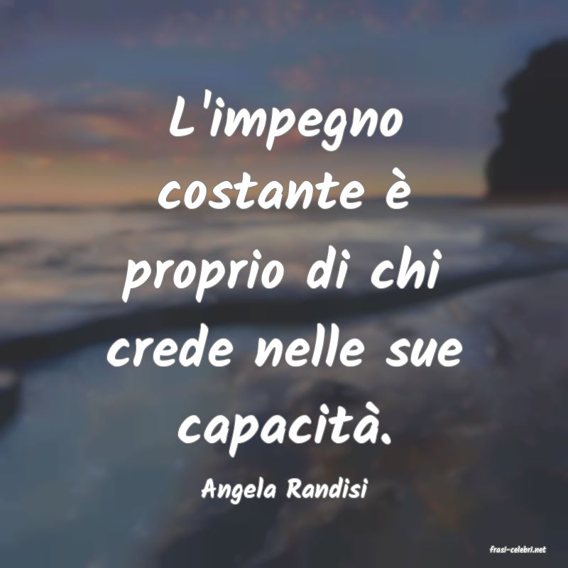 frasi di  Angela Randisi
