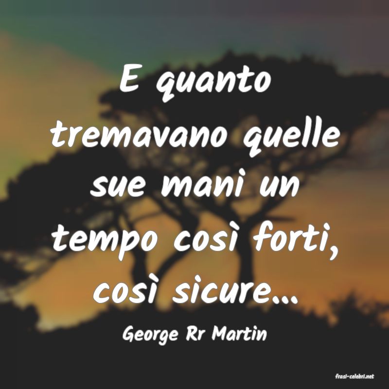 frasi di  George Rr Martin
