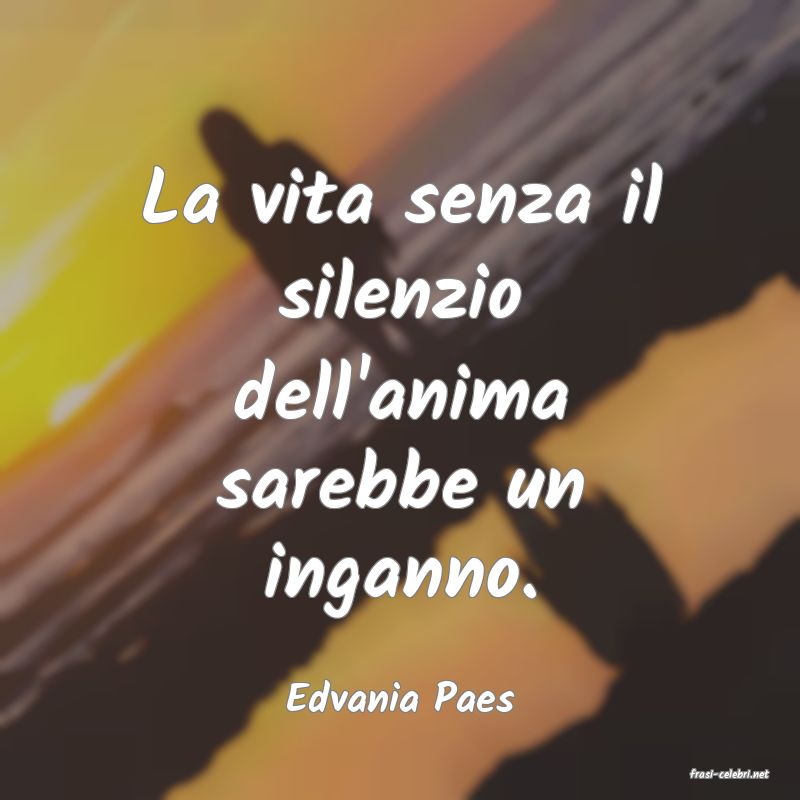 frasi di  Edvania Paes
