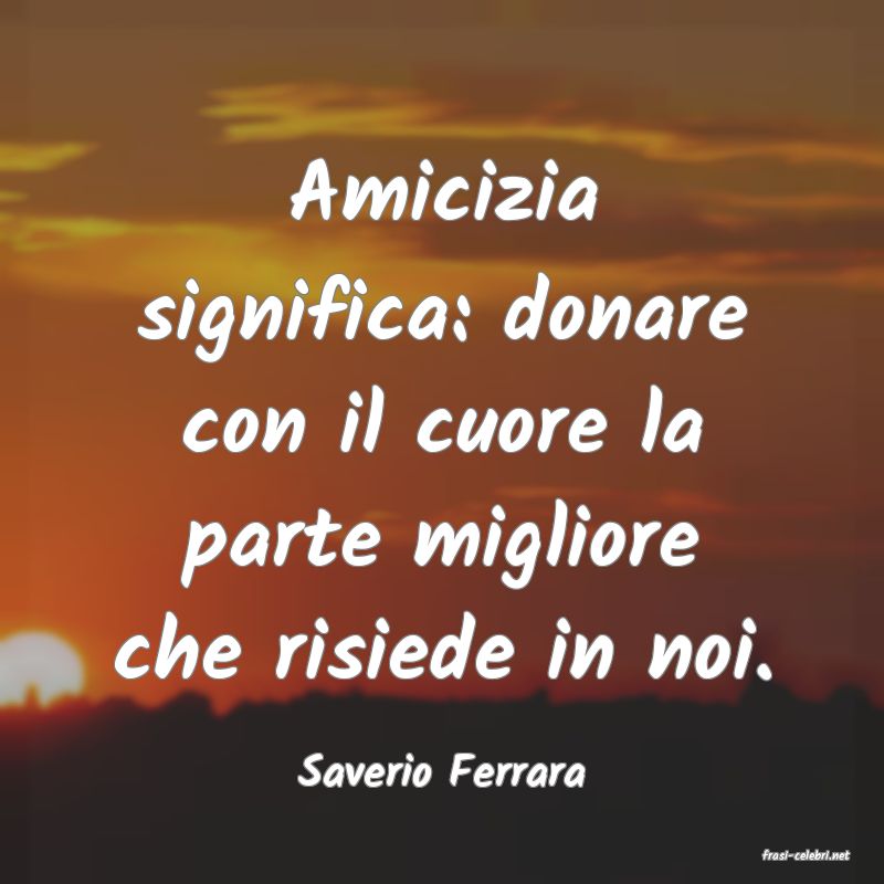 frasi di  Saverio Ferrara
