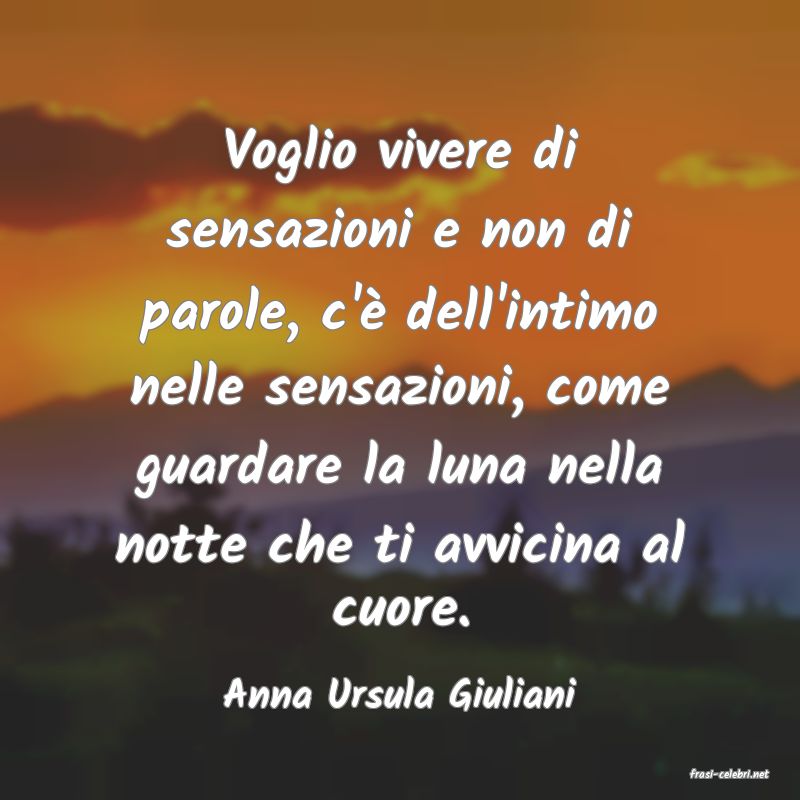 frasi di  Anna Ursula Giuliani
