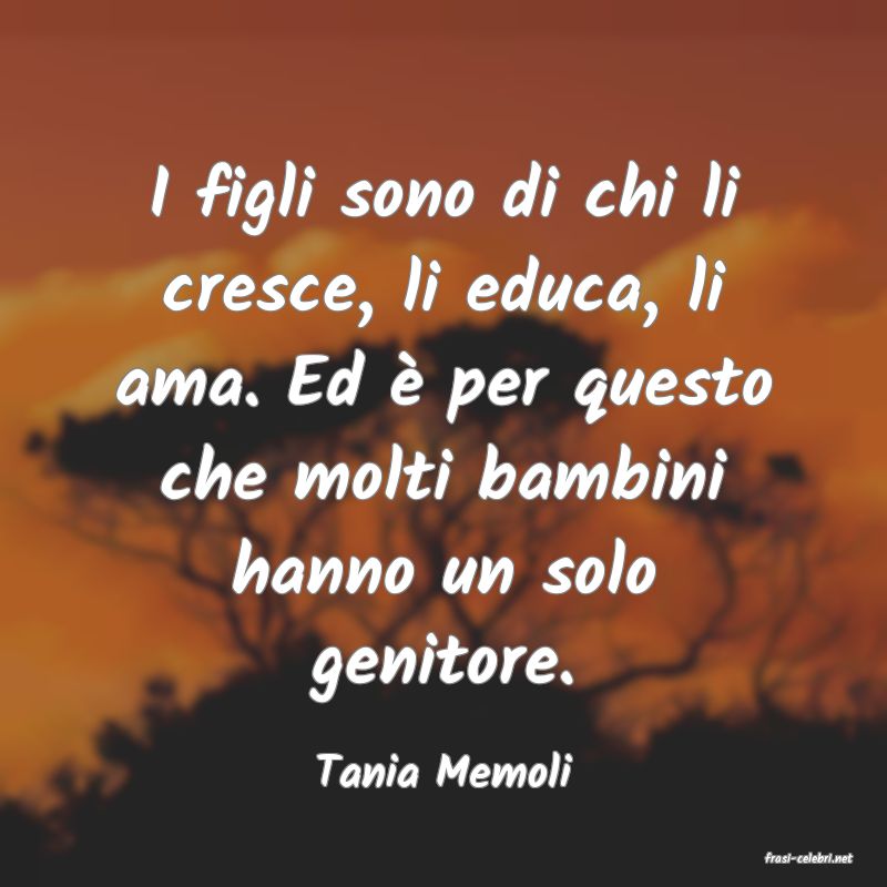 frasi di  Tania Memoli

