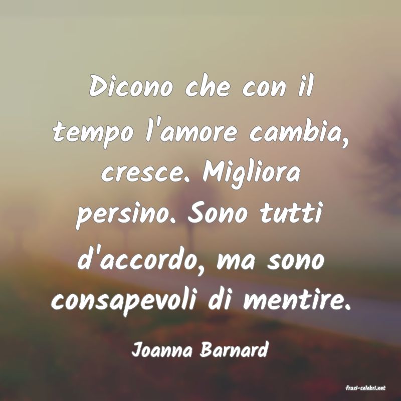 frasi di  Joanna Barnard
