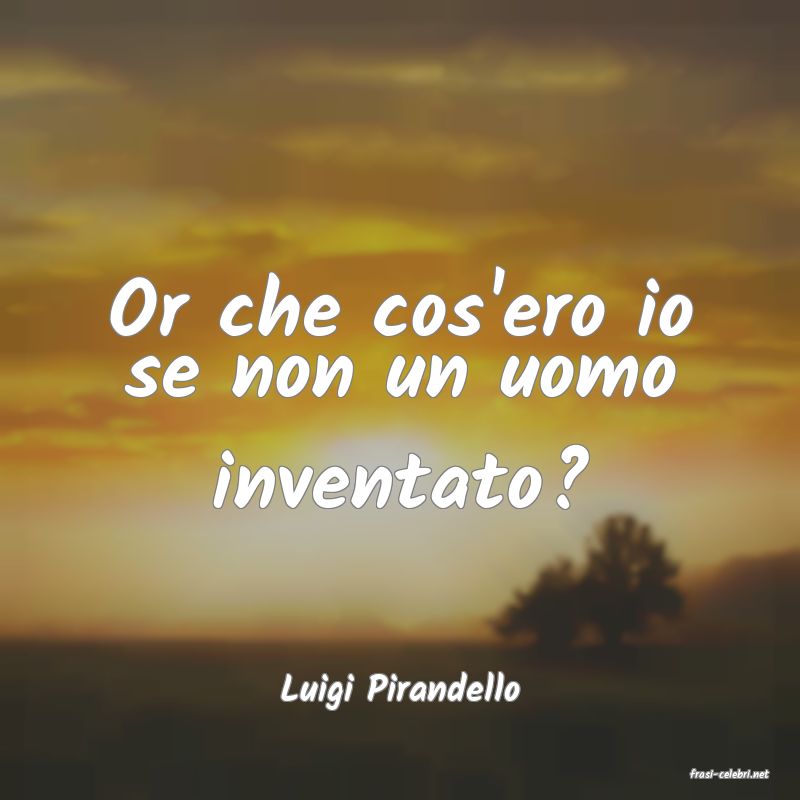 frasi di  Luigi Pirandello
