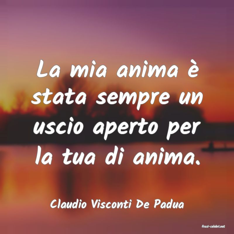 frasi di  Claudio Visconti De Padua
